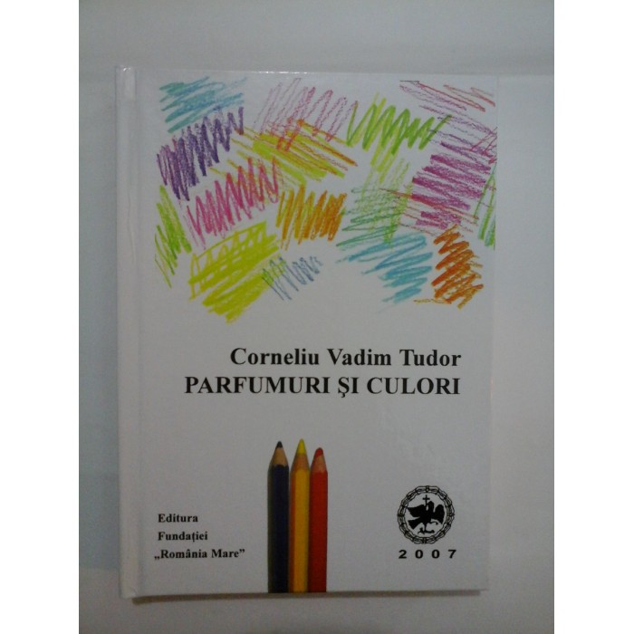 PARFUMURI SI CULORI - Corneliu Vadim Tudor - autograf